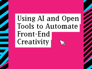 Using AI and Open Tools to Automate Front-End Creativity