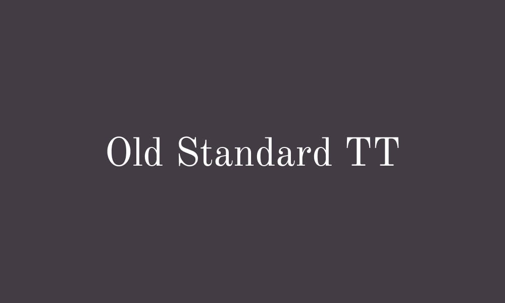 The font Old Standard TT, a classic serif font reminiscent of old books.