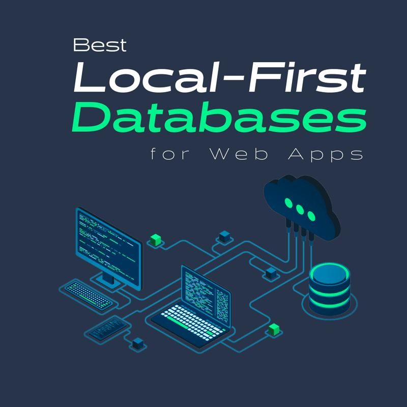 26 Best Local-First Databases for Web Apps 