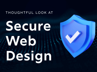 Thoughtful Look at Secure Web Design