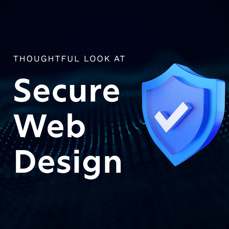 A Thoughtful Look at Secure Web Design