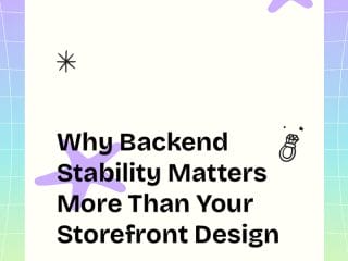 Why Backend Stability Matters More Than Your Storefront Design