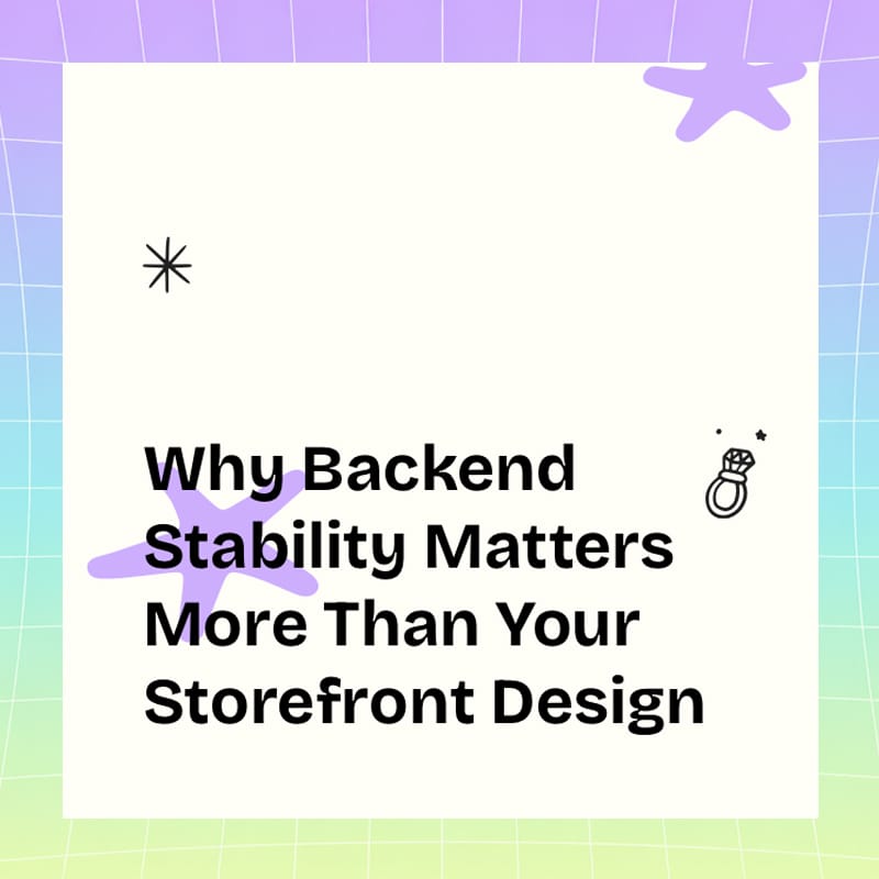 Why Backend Stability Matters More Than Your Storefront Design