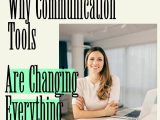 Why Communication Tools Are Changing Everything
