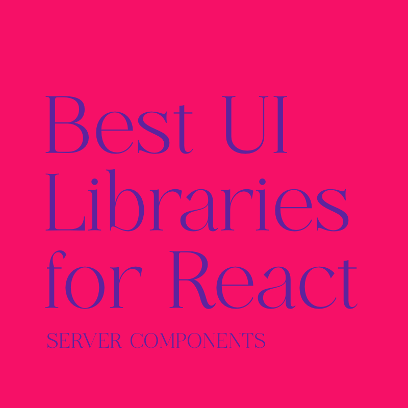 Best UI Libraries for React Server Components in 2026